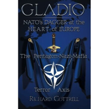 Gladio, Nato's Dagger at the Heart of Europe: The Pentagon-Nazi-Mafia Terror Axis