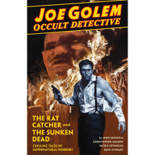 Joe Golem: Occult Detective Volume 1 : The Rat Catcher and The Sunken Dead - Book