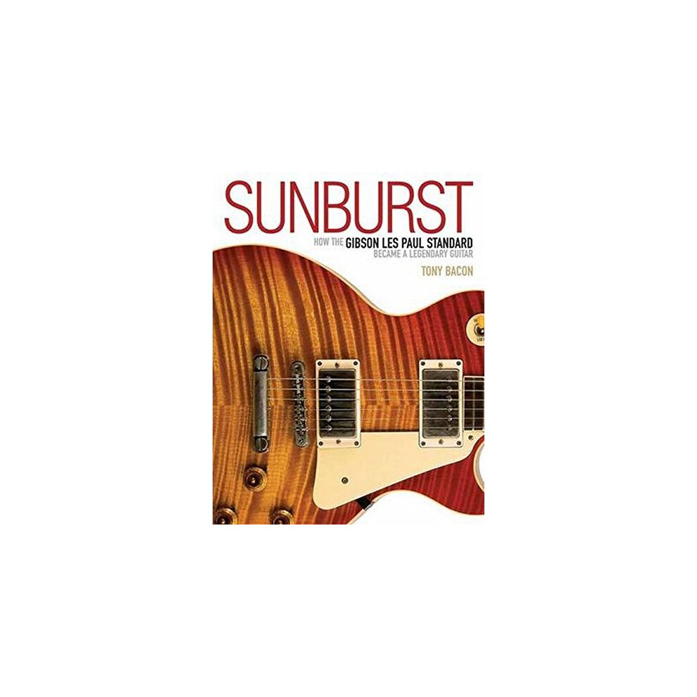 Sunburst: How the Gibson Les Paul Standard Became a Legendary Guitar