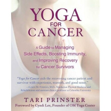Yoga for Cancer: A Guide to Managing Side Effects, Boosting Immunity, and Improving Recovery for Cancer Survivors