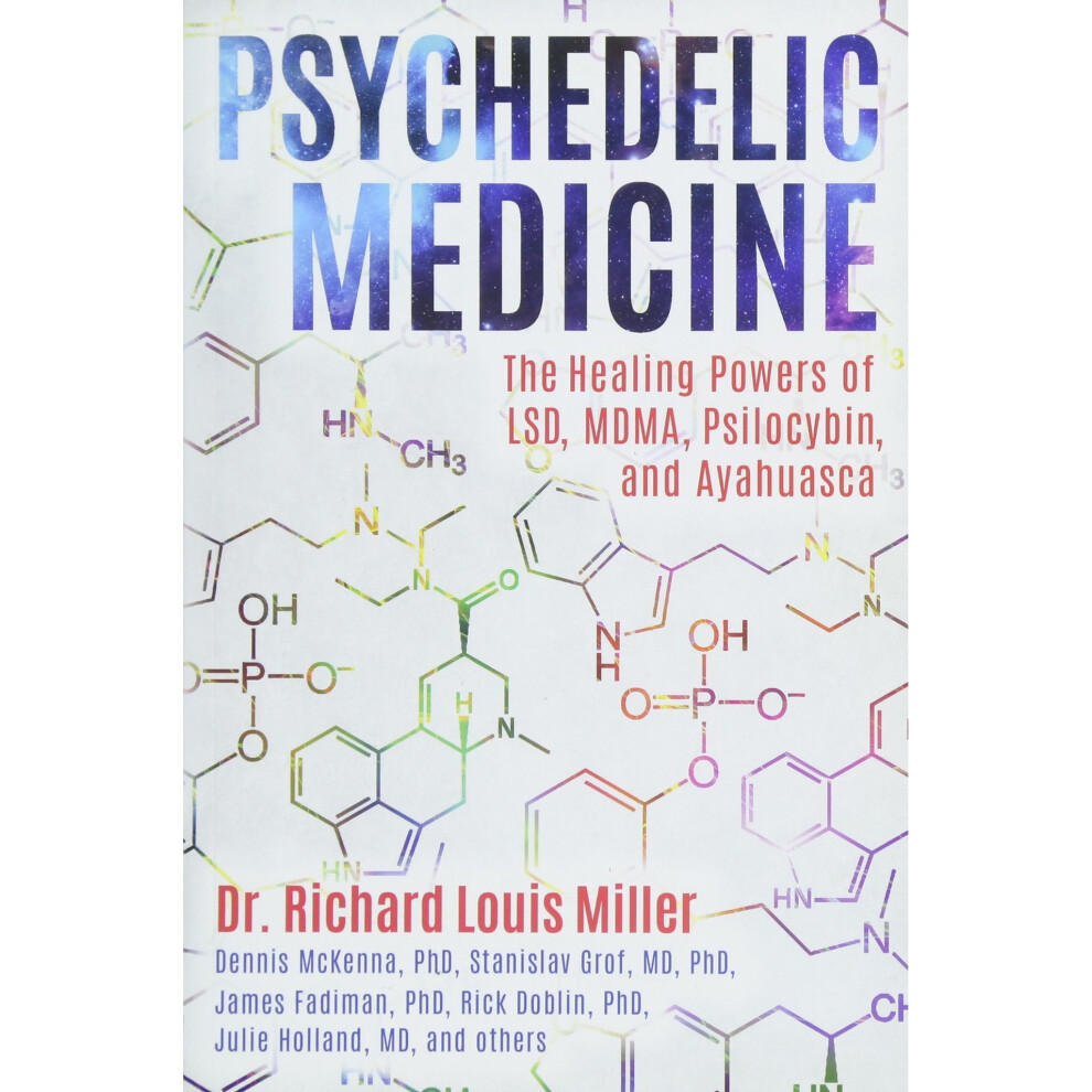 Psychedelic Medicine : The Healing Powers Of Lsd, Mdma, Psilocybin, And Ayahuasca Dr. Richard Louis Miller - Image 7