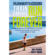 Runner's World Train Smart, Run Forever: How to Become a Fit and Healthy Lifelong Runner by Following The Innovative 7-Hour Workout Week