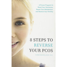 8 Steps to Reverse Your Pcos: A Proven Program to Reset Your Hormones, Repair Your Metabolism, and Restore Your Fertility