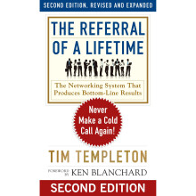 The Referral of a Lifetime: Never Make a Cold Call Again! (Ken Blanchard Series - Simple Truths Uplifting the Value of)