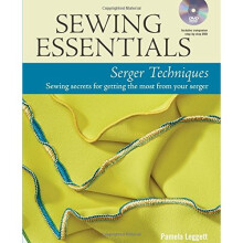 Sewing Essentials: Serger Techniques: Sewing Secrets for Getting the Most from Your Serger (Book & DVD)