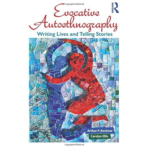 Evocative Autoethnography (Writing Lives)