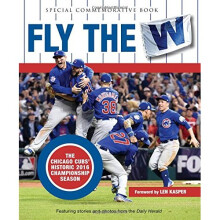 Fly the W: The Chicago Cubs' Historic 2016 Championship Season (Cubs World)
