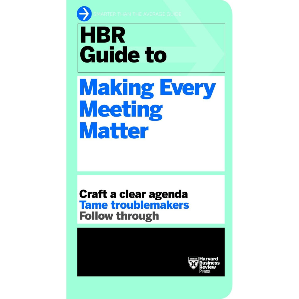 HBR Guide to Making Every Meeting Matter (HBR Guide Series)