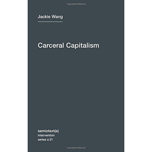 Carceral Capitalism (Semiotext(e) / Intervention Series)