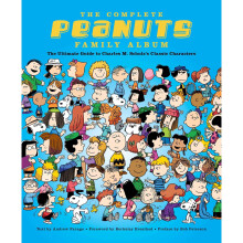 The Complete Peanuts Family Album: The Ultimate Guide to Charles M. Schulz s Classic Characters