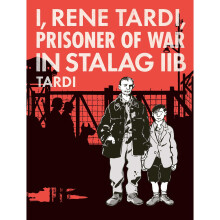 I, Rene Tardi, Prisoner of War in Stalag IIB - Book
