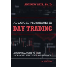 Advanced Techniques in Day Trading: A Practical Guide to High Probability Strategies and Methods