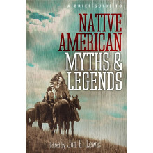 A Brief Guide to Native American Myths and Legends: With a new introduction and commentary by Jon E. Lewis (Brief Histories)