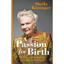 A Passion for Birth: My Life: Anthropology, Family and Feminism