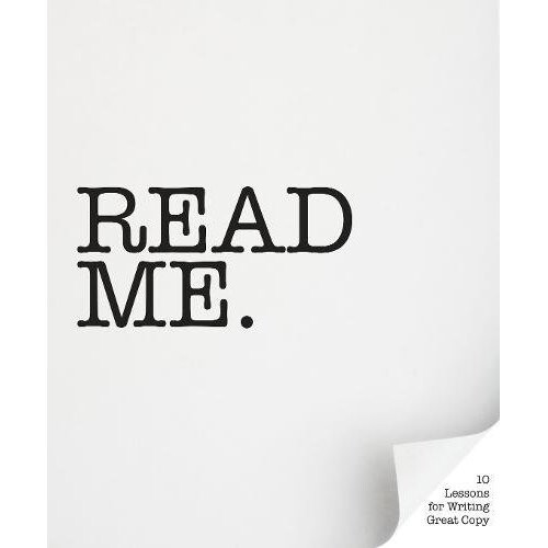 Read Me: 10 Lessons for Writing Great Copy - Book