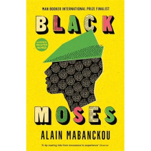 Black Moses: Longlisted for the International Man Booker Prize 2017