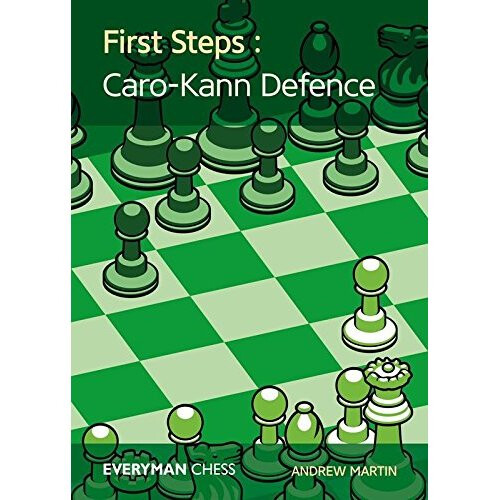 First Steps: Caro-Kann Defence (Everyman Chess) 1