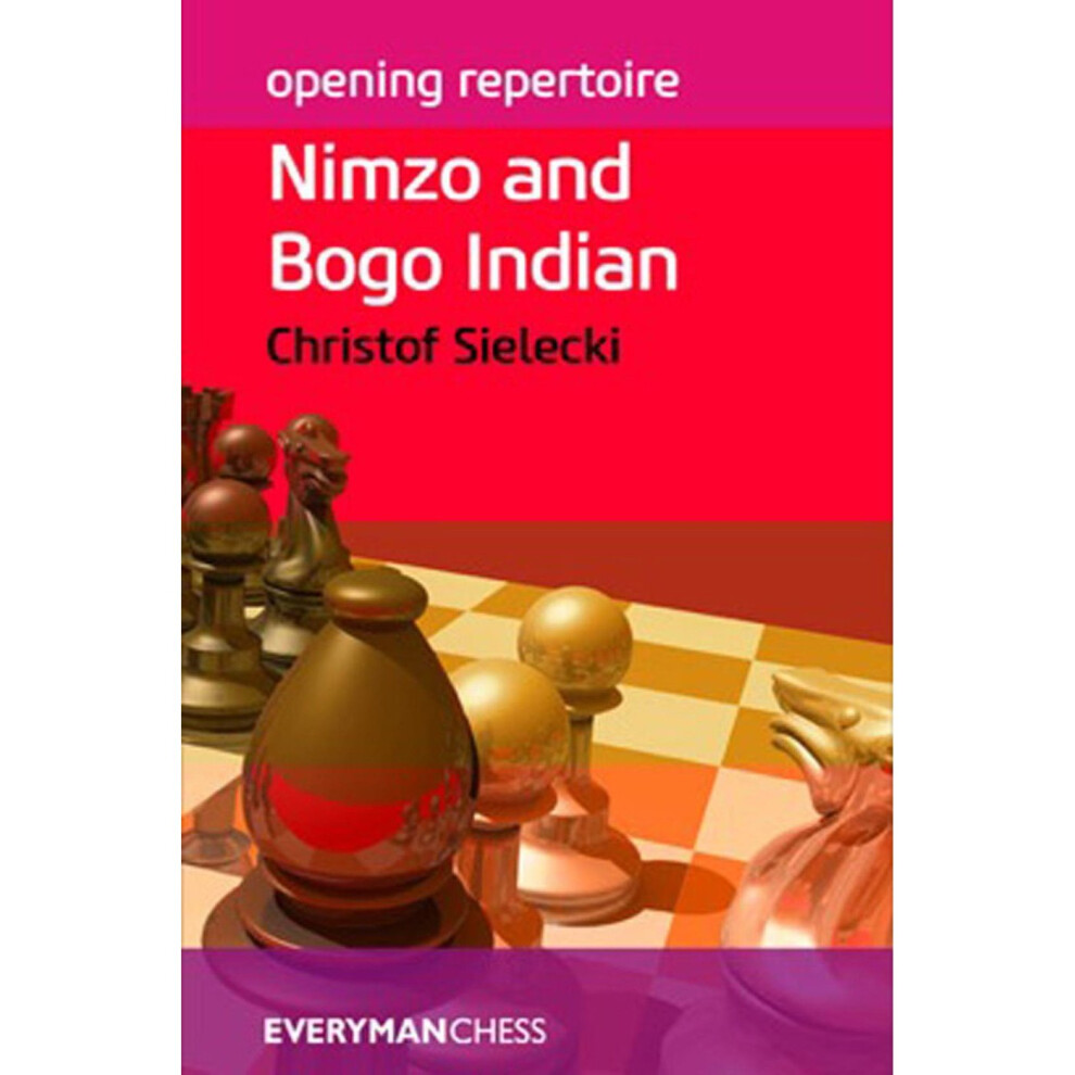 Opening Repertoire: Nimzo and Bogo Indian (Everyman Chess-Opening Repertoire)