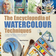 The Encyclopedia of Watercolour Techniques: A unique visual directory of watercolour painting techniques, with guidance on how to use them (2017...