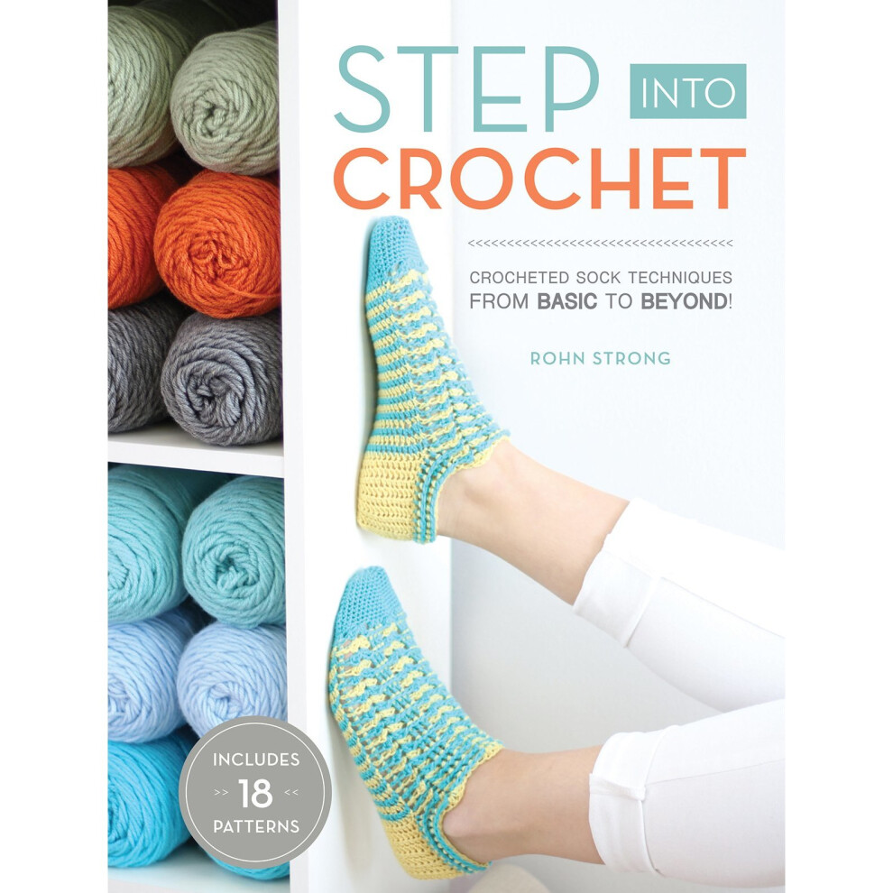 Interweave Step Into Crochet: Crocheted Sock Techniques-From Basic To Beyond! Includes 18 Patterns Small