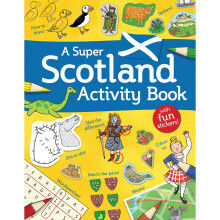 A Super Scotland Activity Book: Games, Puzzles, Drawing, Stickers and More (Kelpies World)