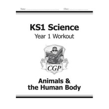 KS1 Science Year One Workout: Animals & the Human Body (CGP KS1 Science)
