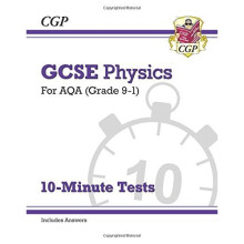 New Grade 9-1 GCSE Physics: AQA 10-Minute Tests (with answers) (CGP GCSE Physics 9-1 Revision)