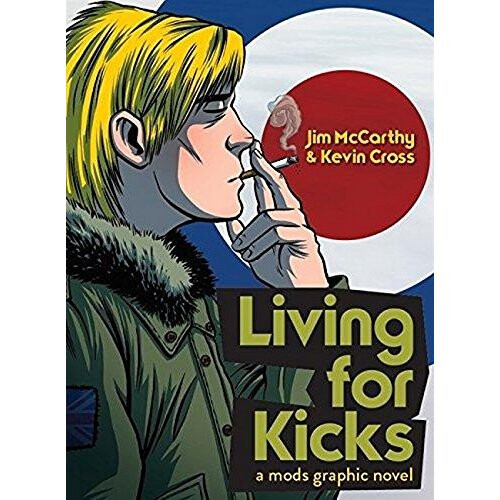 Living for Kicks: A Mods Graphic Novel 1