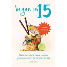 Vegan in 15: Delicious Plant-based recipes you can cook in 15 minutes or less