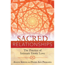Sacred Relationships: The Practice of Intimate Erotic Love