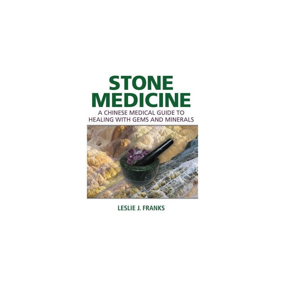 Stone Medicine: A Chinese Medical Guide to Healing with Gems and Minerals