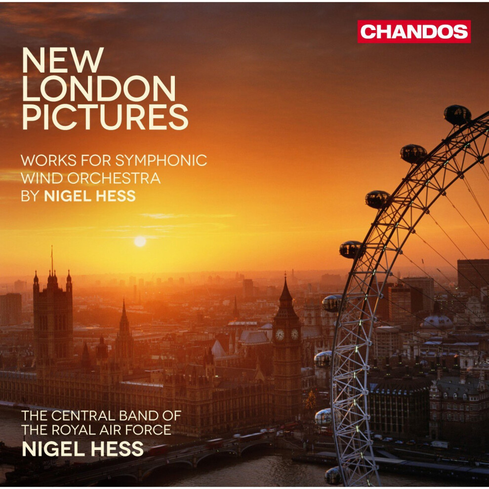 Hess: New London Pictures [Nigel Hess, The Central Band of RAF] [Chandos: CHAN 10767]