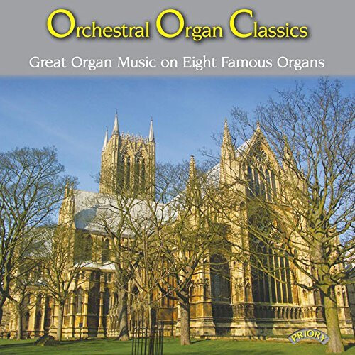 Orchestral Organ Classics / Great Organ Music on Eight Famous Organs ...