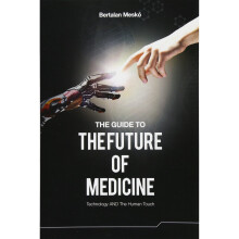 The Guide to the Future of Medicine: Technology AND The Human Touch
