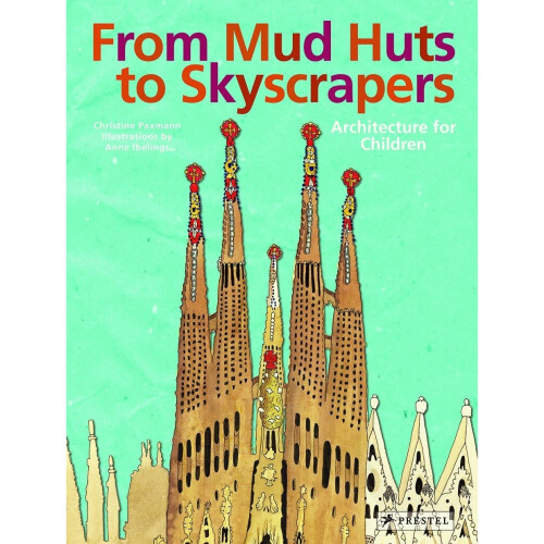 From Mud Huts to Skyscrapers: Architecture for Children