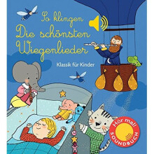 So klingen die schönsten Wiegenlieder: Klassik für Kinder (Soundbuch)