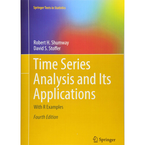 Time Series Analysis and Its Applications: With R Examples (Springer Texts in Statistics)