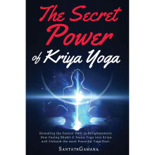 The Secret Power Of Kriya Yoga: Revealing the Fastest Path to Enlightenment. How Fusing Bhakti & Jnana Yoga into Kriya will Unleash the most...