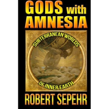 Gods with Amnesia: Subterranean Worlds of Inner Earth