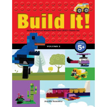 Build It! Volume 2: Make Supercool Models with Your Lego(r) Classic Set (Brick Books)