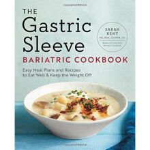The Gastric Sleeve Bariatric Cookbook: Easy Meal Plans and Recipes to Eat Well & Keep the Weight Off