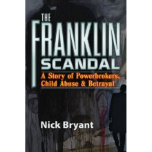 Franklin Scandal: A Story of Powerbrokers, Child Abuse & Betrayal (Conspiracy Theories)