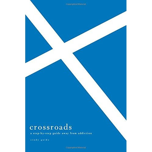 Crossroads: A Step-By-Step Guide Away from Addiction