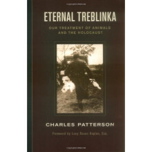 Eternal Treblinka: Our Treatment of Animals and the Holocaust