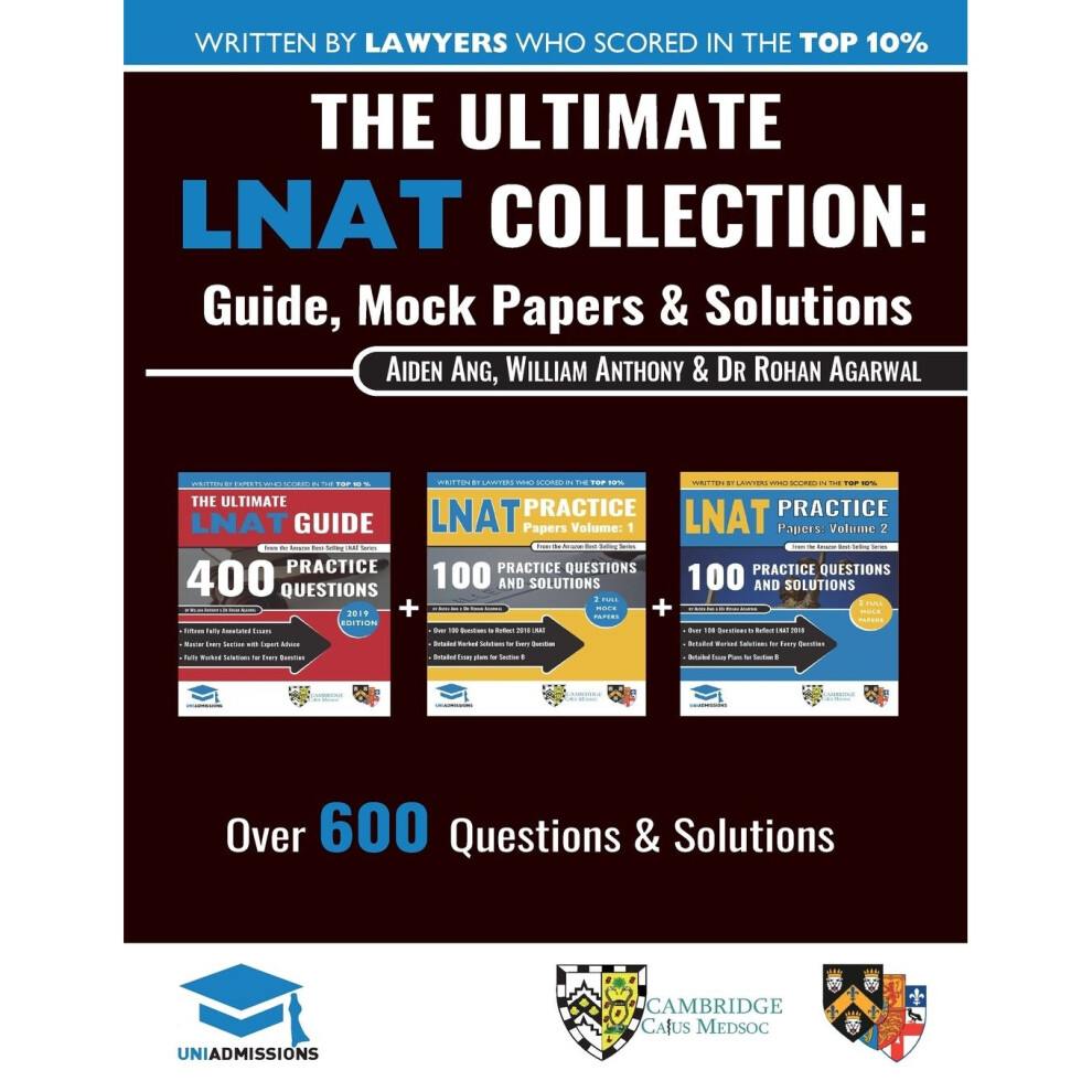 The Ultimate LNAT Collection: 3 Books In One, 600 Practice Questions & Solutions, Includes 4 Mock Papers, Detailed Essay Plans, 2019 Edition, Law..