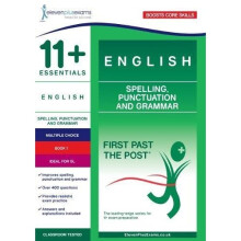 11+ Essentials English: Spelling, Punctuation and Grammar Book 1 (First Past the Post)