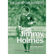 The Day My Dream Ended: The Autobiography of Jimmy Holmes