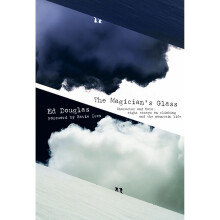 The Magician's Glass: Character and Fate: Eight Essays on Climbing and the Mountain Life