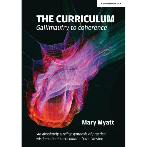The Curriculum: Gallimaufry to coherence