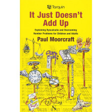 It Just Doesn't Add Up: Explaining Dyscalculia and Overcoming Number Problems for Children and Adults 2015